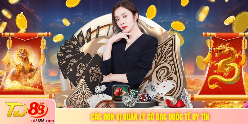 Các đơn vị quản lý cờ bạc quốc tế uy tín