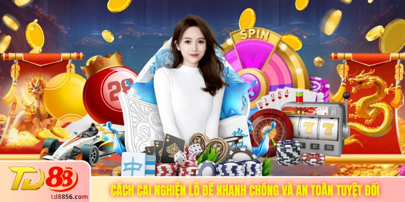 Cách Cai Nghiện Lô Đề Nhanh Chóng Và An Toàn Tuyệt Đối