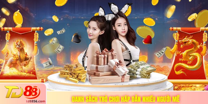 Danh sách trò chơi hấp dẫn nhiều người mê