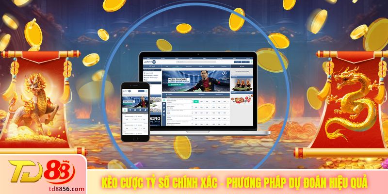 Kèo Cược Tỷ Số Chính Xác - Phương Pháp Dự Đoán Hiệu Quả