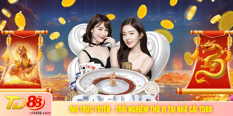 MG Trực Tuyến - Trải Nghiệm Thú Vị Tại Nhà Cái TD88