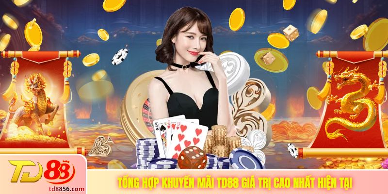 Tổng hợp khuyến mãi TD88 giá trị cao nhất hiện tại